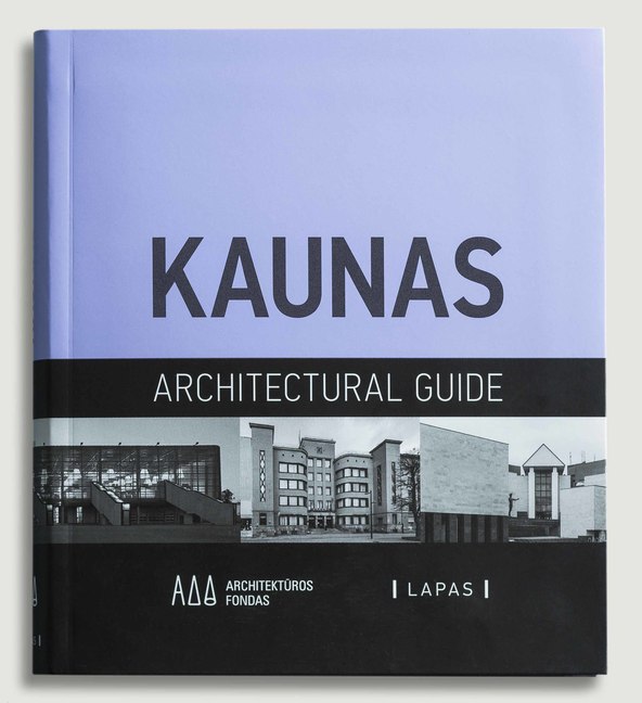 Kaunas 1918 – 2015. An architectural guide