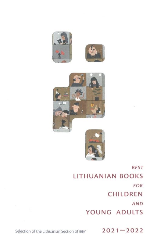 BEST LITHUANIAN BOOKS FOR CHILDREN AND YOUNG ADULTS 2021-2022 SELECTION OF THE LITHUANIAN SECTION OF IBBY