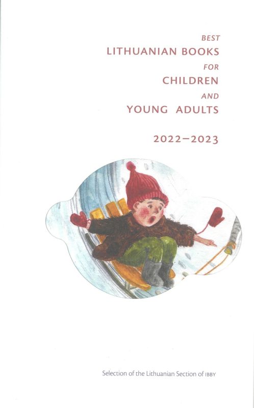 BEST LITHUANIAN BOOKS FOR CHILDREN AND YOUNG ADULTS 2022-2023. SELECTION OF THE LITHUANIAN SECTION OF IBBY